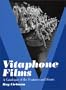 Vitaphone Films: A Catalogue of the Features and Shorts