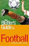 The Bluffer's Guide to Football (Bluffer's Guides) (Bluffer's Guides)