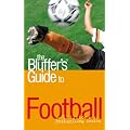 The Bluffer's Guide to Football (Bluffer's Guides)