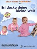 Entdecke deine kleine Welt: Neue Lieder, Bewegungs&uuml;bungen, Finger- und Schmusespiele f&uuml;r die erste Kinderzeit von 0- 3 Jahren - Ingrid van Bebber