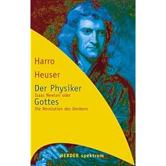 Der Physiker Gottes. Isaac Newton oder Die Revolution des Denkens