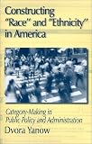 Constructing ""Race"" and ""Ethnicity"" in America: Category-Making in Public Policy and Administration