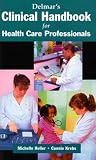 Delmars Clinical Handbook for the Health Care Professional