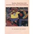 Native American Art and the New York Avant-Garde: A History of Cultural Primitivism (American Studies Series) by W. Jackson Rushing
