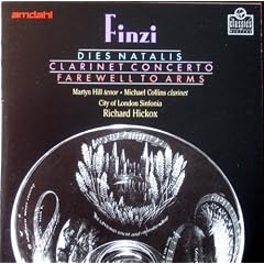 Finzi: Clarinet Concerto, Dies Natalis cantata, Farewell to Arms /Michael collins, Hickox, Hill