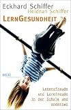 LernGesundheit: Lebensfreude und Lernfreude in der Schule und anderswo - Eckhard Schiffer, Heidrun Schiffer
