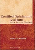 Certified Ophthalmic Assistant Exam Review Manual (The Basic Bookshelf for Eyecare Professionals)