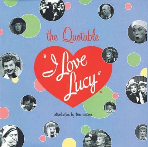 the quotable i love lucy