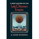 a brief history of the late ottoman empire