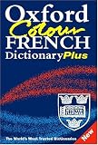 Oxford Colour French Dictionary Plus: French-English, English-French = Francais-Anglais, Anglais-Francais (Dictionary)