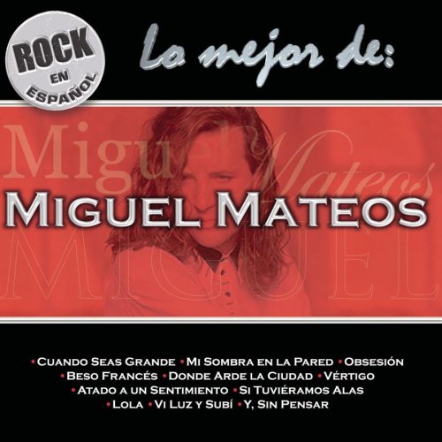 Miguel Mateos - Lo mejor de: Miguel Mateos - Zortam Music