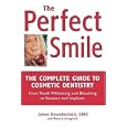 The Perfect Smile: The Complete Guide to Cosmetic Dentistry by James Doundoulakis and Warren Strugatch