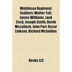 Middlesex Regiment Soldiers: Walter Tull, James Williams, Jack Cock, Joseph Smith, Derek McCulloch, John Parr, Oscar Linkson, Richard McFadden