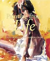 Painting from Life: Explorations in Watercolour