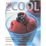Ice Cool: An Enticing Guide to Making Ice Cream and Ice Desserts with Over 55 Irresistible Recipes--From Creamy Vanilla to Rich Chocolate Ripple book cover