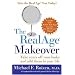 The Real Age Makeover: Take Years Off Your Looks and Add Them to Your Life