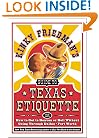 Kinky Friedman's Guide to Texas Etiquette: Or How to Get to Heaven or Hell Without Going Through Dallas-Fort Worth