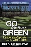 Go for the Green : Leadership Secrets from the Golf Course-The Front Nine