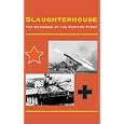 Slaughterhouse: The Handbook of the Eastern Front by David Glantz, Marc J. Rikmenspoel, Scott R. McMichael, and Hugh Foster