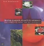 Water Garden Plants and Animals: The Guide for All Australia