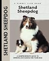 Shetland Sheepdog: A Comprehensive Guide to Owning and Caring for Your Dog (Kennel Club Dog Breed Series)