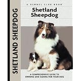 Shetland Sheepdog: A Comprehensive Guide to Owning and Caring for Your Dog (Kennel Club Dog Breed Series)