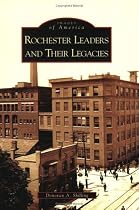 Rochester: Leaders and Their Legacies (NY) (Images of America)