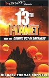 The 13th Planet, Book One: Coming Out of Darkness