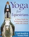 Yoga for Equestrians: A New Path for Achieving Union with the Horse
