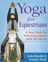 Yoga for Equestrians: A New Path for Achieving Union with the Horse