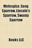 Melospiza: Song Sparrow, Lincoln's Sparrow, Swamp Sparrow-