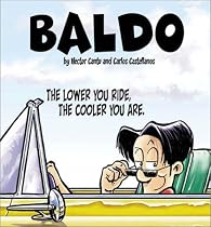 The Lower You Ride, the Cooler You Are: A Baldo Collection