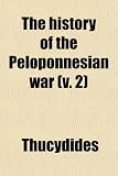 The History of the Peloponnesian War (Volume 2); A New and Literal Version, From the Text of Arnold