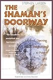 The Shaman's Doorway: Opening Imagination to Power and Myth