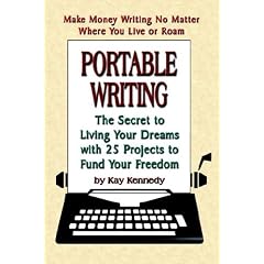 PORTABLE WRITING: The Secret to Living Your Dreams with 25 Projects to Fund Your Freedom