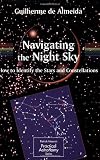 Buy : Navigating the Night Sky: How to Identify the Stars and Constellations (Patrick Moores Practical Astronomy Series)