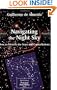Navigating the Night Sky: How to Identify the Stars and Constellations (Patrick Moore's Practical Astronomy Series)