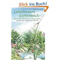 Lebensraum Gartenteich: Gartengew�sser naturnah gestalten - Bauanleitungen, Bepflanzung, Tierportr�ts