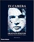 In Camera: Francis Bacon: Photography, Film and the Practice of Painting