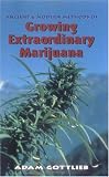 Growing Extraordinary Marijuana: Second Edition
