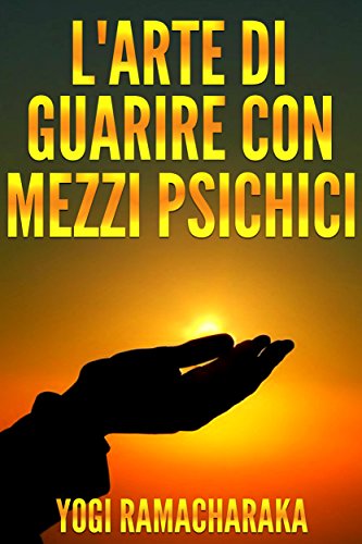 L'arte di guarire con i mezzi psichici (Italian Edition)
