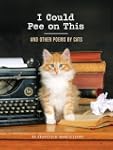 I Could Pee on This: And Other Poems...