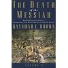 The Death of the Messiah, From Gethsemane to the Grave, Volume 2: A Commentary on the Passion Narratives in the Four Gospels (The Anchor Yale Bible Reference Library)