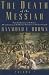 Book The Death of the Messiah, From Gethsemane to the Grave, Volume 2: A Commentary on the Passion Narratives in the Four Gospels (The Anchor Yale Bible Re
