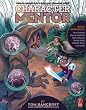 Character Mentor: Learn by Example to Use Expressions, Poses, and Staging to Bring Your Characters to Life