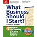 What Business Should I Start?: 7 Steps to Discovering the Ideal Business for You