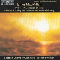 MacMillan: Adam's Rib/They Saw the Stone had been Rolled Away