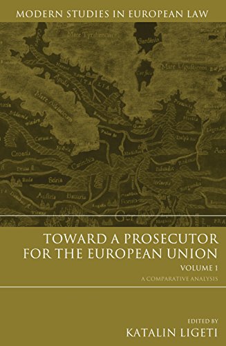 Toward a Prosecutor for the European Union Volume 1: A Comparative Analysis (Modern Studies in European Law)