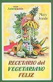 Recetario del vegetariano feliz/ Happy Vegetarian Recipes (Spanish Edition)