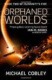 The Orphaned Worlds (Humanitys Fire, Book 2)